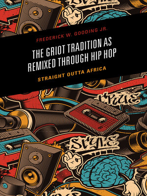 cover image of The Griot Tradition as Remixed through Hip Hop
